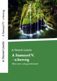 A.Vencel Liecht - A. Samoyel V.  - a herceg mese nemcsak gyerekeknek