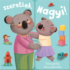 Zach Rosentahl - Ölelgetős könyvecske - Szeretlek, Nagyi!