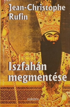 Jean-Christophe Rufin - Iszfahn megmentse