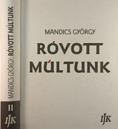 Mandics György - Róvott múltunk II.