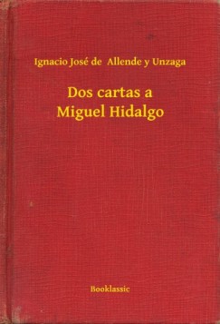 Ignacio José de Allende y Unzaga - Dos cartas a Miguel Hidalgo