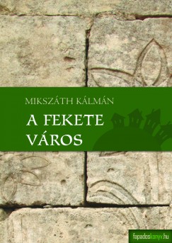 Mikszth Klmn - A fekete vros