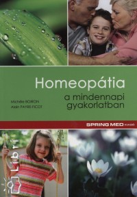 Michéle Boiron - Alain Payre-Ficot - Homeopátia a mindennapi gyakorlatban