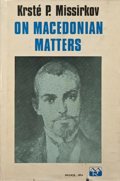 Krste Petkov Misirkov - On Macedonian Matters