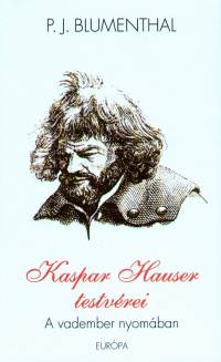 P. J. Blumenthal - Kaspar Hauser testvrei