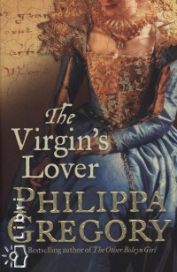 Philippa Gregory - The Virgin's Lover