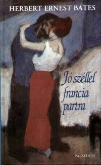 Herbert Ernest Bates - J szllel francia partra
