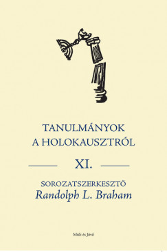 Randolph L. Braham   (Szerk.) - Tanulm�nyok a holokausztr�l Xl.