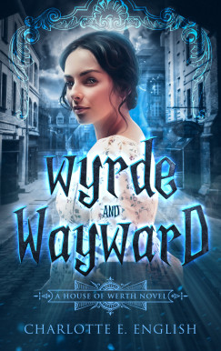 Charlotte E. English - Wyrde and Wayward