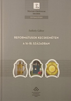 Szkely Gbor - Reformtusok Kecskemten a 16-18.szzadban (dediklt)