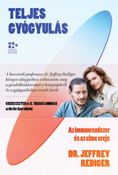 dr. Jeffrey Rediger - Teljes gygyuls - Az immunrendszer s az elme ereje