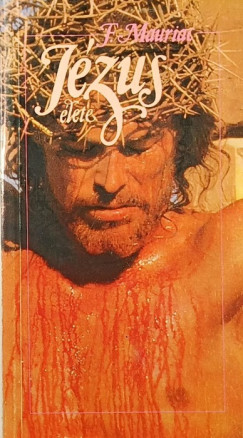 Francois Mauriac - Jézus élete