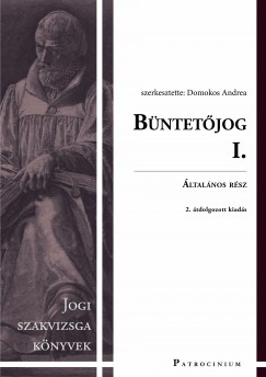 Dr. Domokos Andrea   (Szerk.) - Bntetjog I.  ltalnos rsz