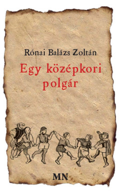 Rnai Balzs Zoltn - Egy kzpkori polgr