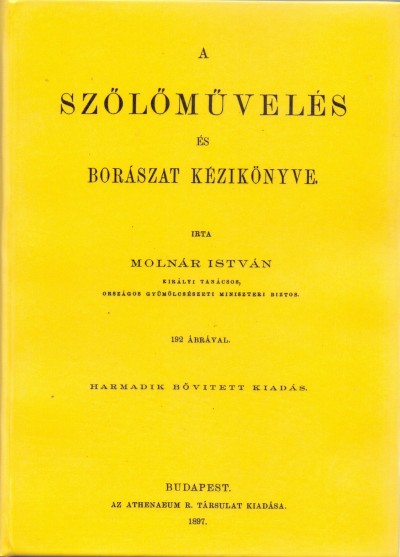 Molnár István - A szõlõmûvelés és borászat kézikönyve