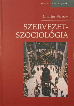 Charles Perrow - Szervezetszociol�gia