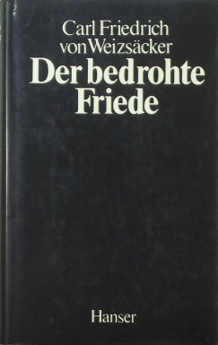 Carl Friedrich Von Weizscker - Der bedrohte Friede