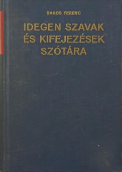 Bakos Ferenc   (Szerk.) - Idegen szavak s kifejezsek sztra