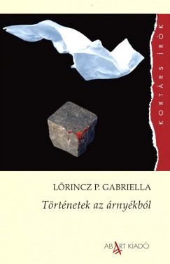 Lõrincz P. Gabriella - Történetek az árnyékból