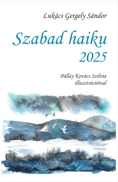 Lukács Gergely Sándor - Szabad haiku 2025
