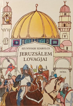 Szunyogh Szabolcs - Jeruzsálem lovagjai