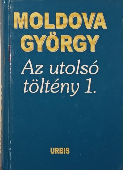 Moldova Gyrgy - Az utols tltny 1.