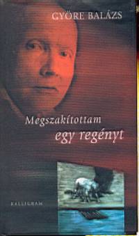 Gyre Balzs - Megszaktottam egy regnyt