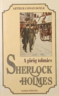 Sir ARTHUR CONAN DOYLE - Sherlock Holmes - A görög tolmács