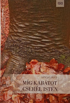 Iancu Laura - Míg kabátot cserél Isten