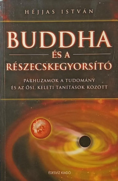 Dr. H�jjas Istv�n - Buddha �s a r�szecskegyors�t�