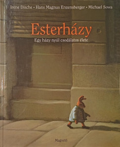 Irene Dische - Hans Magnus Enzensberger - Esterhzy - Egy hzy nyl csodlatos lete