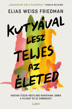 Elias Weiss Friedman - Kutyával lesz teljes az életed