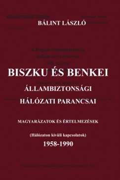 Blint Lszl - Biszku s Benkei llambiztonsgi hlzati parancsai