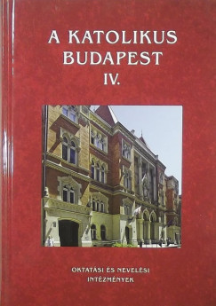 Beke Margit   (Szerk.) - A katolikus Budapest IV.