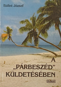 B�lint J�zsef - A "p�rbesz�d" k�ldet�s�ben