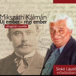 Mikszáth Kálmán - Új ember - régi ember - válogatott novellák