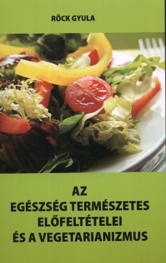 Rck Gyula - Az egszsg termszetes elfelttelei s a vegetarianizmus