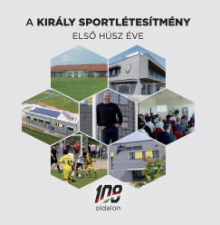 Nmeth Zsolt   (Szerk.) - A Kirly Sportltestmny els hsz ve