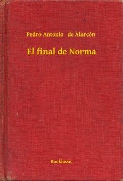 Pedro Antonio de Alarcón - El final de Norma