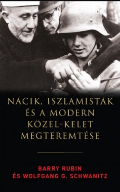 , Wolfgang G. Schwanitz Barry Rubin - Ncik, iszlamistk s a modern Kzel-Kelet megteremtse