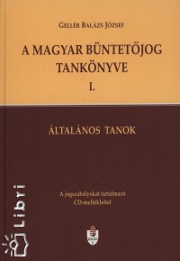 Gellr Balzs Jzsef - A magyar bntetjog tanknyve I. - ltalnos tanok