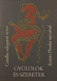 Benk� Anna   (Szerk.) - Gy�l�l�k �s szeretek - (Sz�nt� Piroska �ltal dedik�lt)