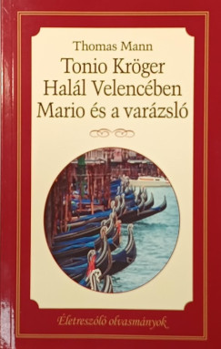 Thomas Mann - Tonio Kröger - Mario és a varázsló - Halál Velencében