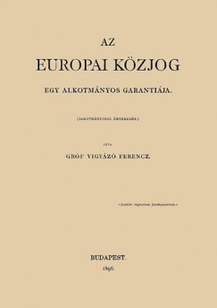 Vigyz Ferenc - Az europai kzjog egy alkotmnyos garantija. Alkotmnyjogi rtekezs