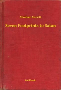 Abraham Merritt - Seven Footprints to Satan