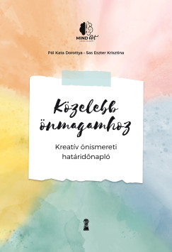 Pl Kata Dorottya - Sas Eszter Krisztina - Kzelebb nmagamhoz