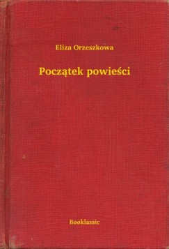 Eliza Orzeszkowa - Pocztek powieci