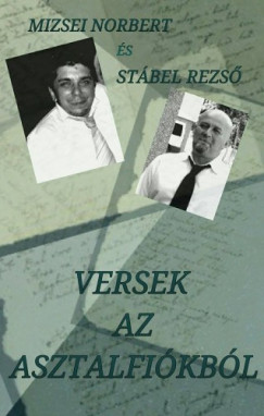 Stbel Rezs Mizsei Norbert - Versek az asztalfikbl
