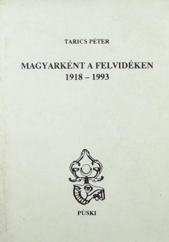 Tarics Pter - Magyarknt a felvidken 1918-1993