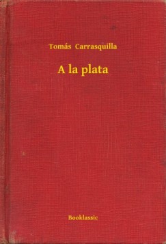 Tom�s Carrasquilla - A la plata